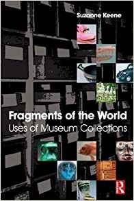 Fragments Of The World Uses Of Museum Collections