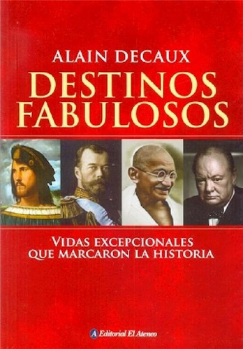 Libro - Destinos Fabulosos Vidas Excepcionales Que Marcaron