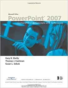 Microsoft Office Powerpoint 2007 Comprehensive Concepts And 