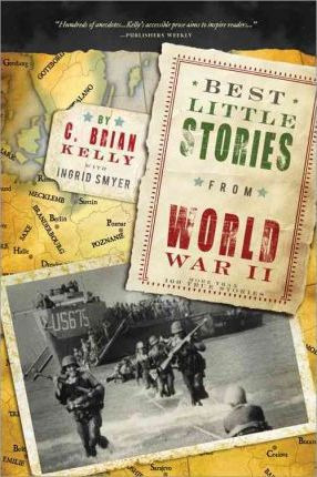 Best Little Stories From World War Ii : More Than 100 Tru...