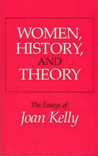 Women, History And Theory, De Joan Kelly. Editorial University Chicago Press, Tapa Blanda En Inglés
