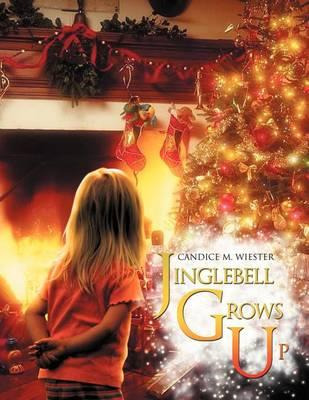 Libro Jinglebell Grows Up - Candice M Wiester