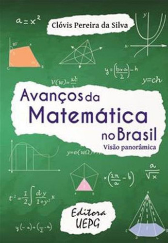 Avanços Da Matemática No Brasil - Visão Panorâmica, De Silva, Clovis Pereira Da. Editora Uepg - Universidade Estadual De Ponta Grossa, Capa Mole Em Português