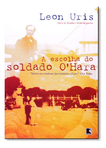 A Escolha Do Soldado O`hara, De Leon Uris. Editora Record, Capa Mole Em Português, 2005