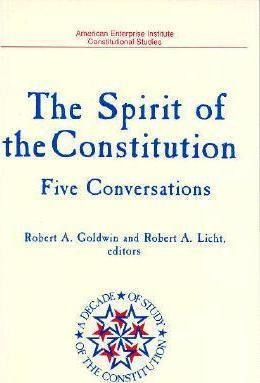 The Spirit Of The Constitution - Robert A Goldwin