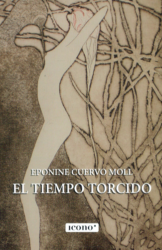 El Tiempo Torcido, De Eponine Cuervo Moll. 9585472891, Vol. 1. Editorial Editorial Codice Producciones Limitada, Tapa Blanda, Edición 2023 En Español, 2023