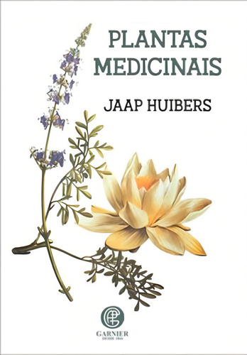 Plantas Medicinais, De Huibers, Jaap. Editora Garnier, Capa Mole Em Português