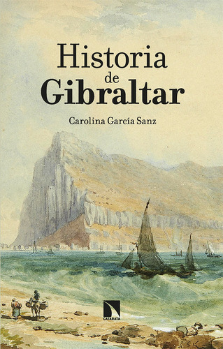 Historia De Gibraltar - García Sanz, Carolina  - *