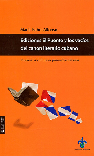 Ediciones El Puente Y Los Vacíos Del Canon Literario Cubano