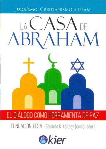 CASA DE ABRAHAM, LA, de EDUARDO CALLAEY. Editorial Kier en español