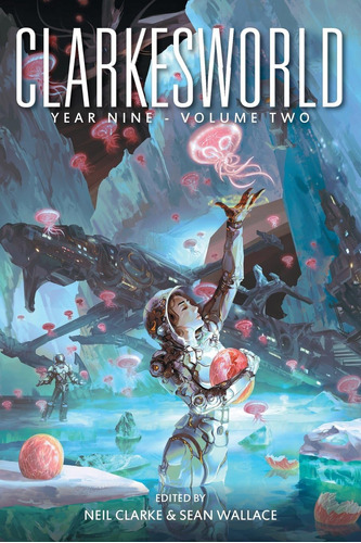 Libro: Clarkesworld Year Nine: Volume Two (clarkesworld Anth