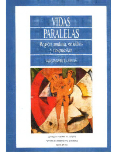 Vidas Paralelas Región Andina, Desafíos Y Respuestas, De Diego García-sayán. Serie 9586018630, Vol. 1. Editorial U. Javeriana, Tapa Blanda, Edición 1999 En Español, 1999