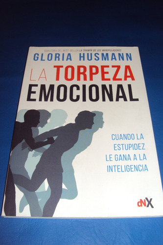 La Torpeza Emocional. Gloria Husmann. Dnx