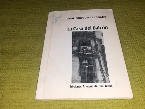 La Casa Del Balcón - Raúl Rodolfo Serrano - Arlequín