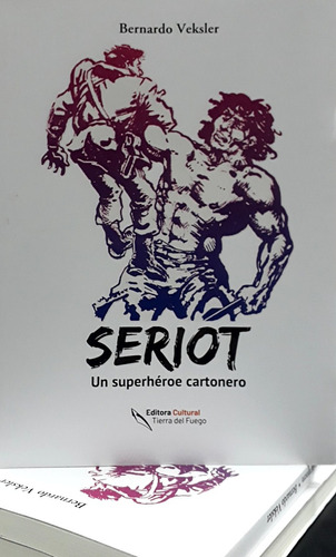 Seriot: Un Superhéroe Cartonero, De Veksler Bernardo. Serie N/a, Vol. Volumen Unico. Editorial Editora Cultural Tierra Del Fuego, Tapa Blanda, Edición 1 En Español