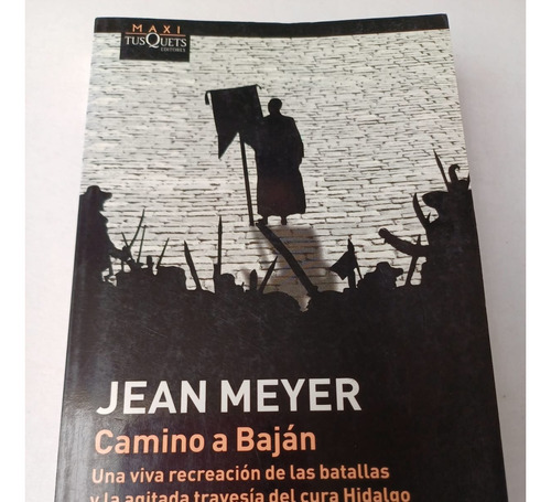  Camino A Baján -travesía Del Cura Hidalgo-  Jean Meyer 