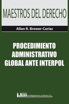 Libro Procedimiento Administrativo Global Ante Interpol -...