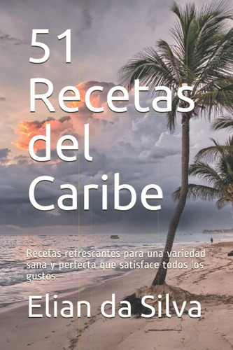 Libro: 51 Recetas Del Caribe: Recetas Refrescantes Para Una 