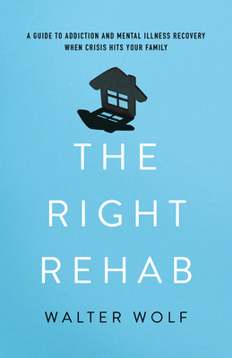 Libro The Right Rehab: A Guide To Addiction And Mental Il...