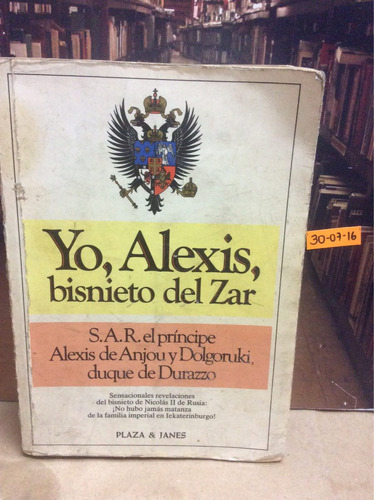 Yo Alexis Bisnieto Del Zar - Alexis De Anjou Y Dolgoruki