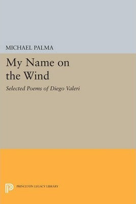 Libro My Name On The Wind : Selected Poems Of Diego Valer...