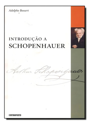 Introdução a Schopenhauer, de Adolphe Bossert. Editora Contraponto, capa mole em português