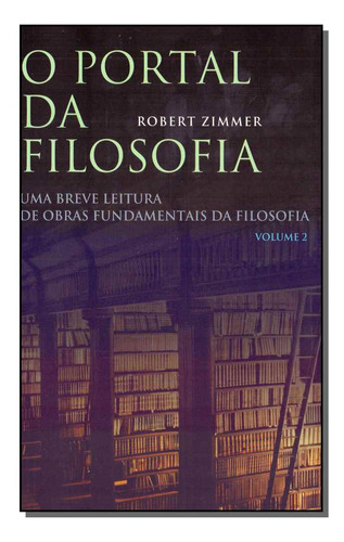 Portal Da Filosofia, O - Vol. 2: O Portal Da Filosofia - Vol. 2, De Zimmer, Robert. Série Ciências Humanas E Sociais Editora Wmf Martins Fontes Ltda, Capa Mole, Edição Filosofia Em Português, 20