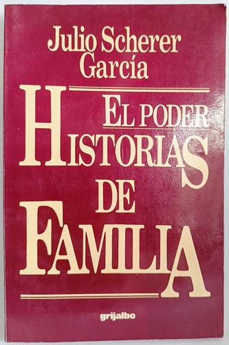 El Poder Historias De Familia Julio Scherer García 