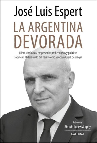 La Argentina Devorada Jose Luis Espert