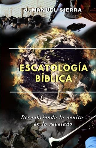 Libro : Escatologia Biblica Descubriendo Lo Oculto En Lo _ 
