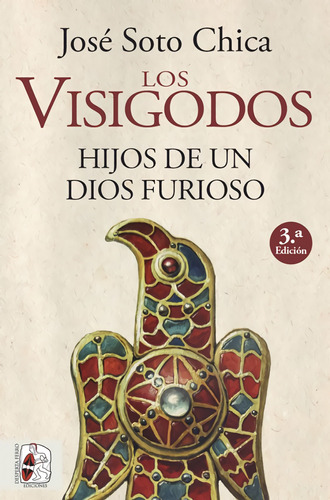 Los Visigodos. Hijos De Un Dios Furioso