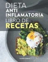 Comprar Libro : Dieta Antiinflamatoria El Libro De Recetas Sanar...