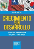 Comprar Crecimiento Sin Desarrollo. Un Estudio Comparado De Perú,...