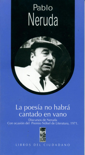 La Poesía No Habrá Cantado En Vano - Lom Ediciones