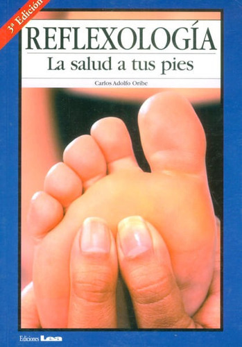 Reflexología.la Salud A Tus Pies, De Carlos Adolfo Oribe. Editorial Ediciones Gaviota, Tapa Blanda, Edición 2006 En Español