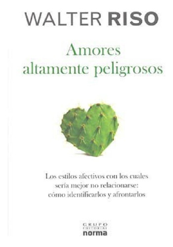 Amores Altamente Peligrosos - Walter Riso