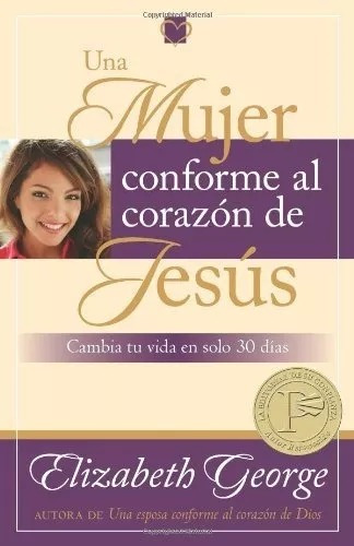 Una Mujer Conforme Al Corazón De Jesús