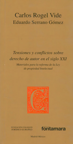 Tensiones y conflictos sobre derecho de autor en el siglo XXI: No, de Carlos Rogel Vide, Eduardo Serrano Gómez., vol. 1. Editorial Fontamara, tapa pasta blanda, edición 1 en español, 2013