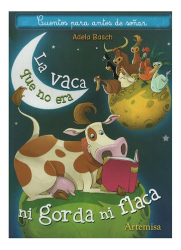 La Vaca Que No Era Ni Gorda Ni Flaca-cuentos P Antes D Soñar