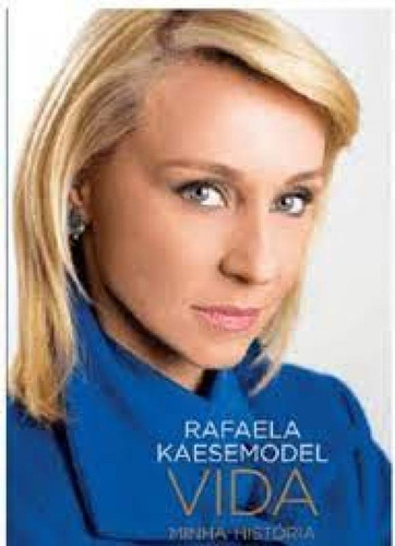 Vida Minha História, de Rafaela Kaesemodel. Editora POLEN, capa mole em português