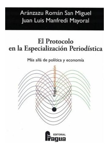 Libro El Protocolo En La Especializaciã³n Periodã­stica. ...