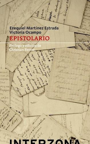 Epistolario. La Correspondencia Entre Victoria Ocampo Y Ezeq