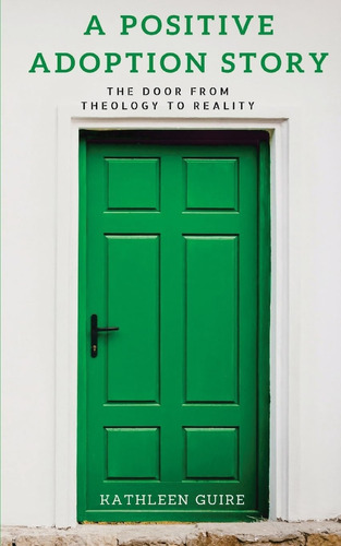 Libro: A Positive Adoption Story: The Door From Theology To