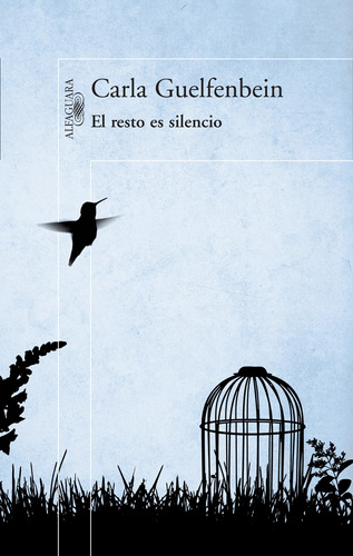 El resto es silencio, de Guelfenbein, Carla. Editorial Alfaguara, tapa blanda en español, 2015