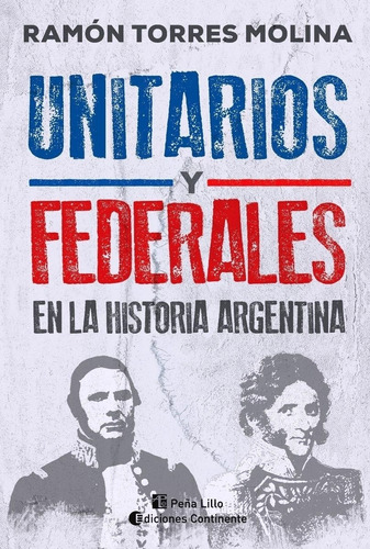 Unitarios Y Federales En La Historia Argentina Ramon Torres