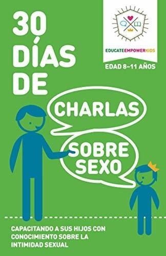 30 Dias De Charlas Sobre Sexo, Edad 8-11 Anos..., de Educate and Empower Kids. Editorial Rising Parent Media en español