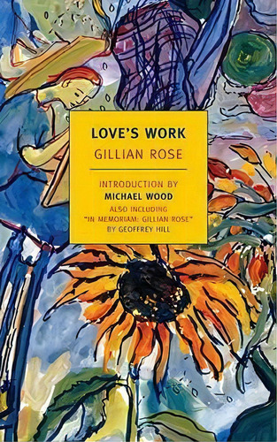 Love's Work, De Gillian Rose., Vol. 1. Editorial The New York Review Of Books, Inc, Tapa Blanda En Inglés