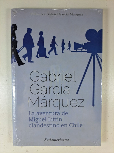 La Aventura De Miguel Littín - García Márquez - Sudamericana