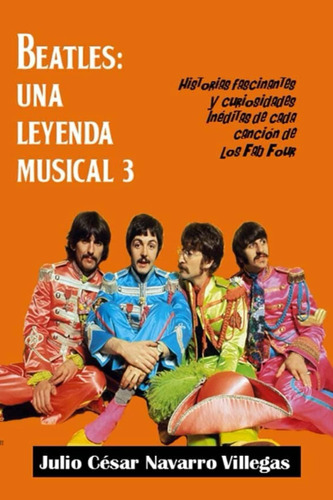 Libro: Beatles: Una Leyenda Musical 3: Historias Fascinantes