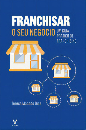 Franchisar O Seu Negócio, De Dias Macedo. Editora Actual Em Português